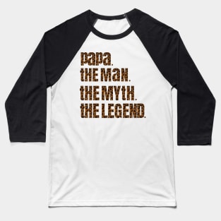 Father the legend,happy Father’s Day,best dad ever,papa the legend Baseball T-Shirt